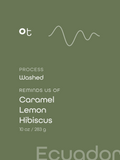 Green package label with white text reading 'ot', 'PROCESS Washed', 'REMINDS US OF Caramel Lemon Hibiscus', and '10 oz / 283 g'. A faint 'Ecuador' watermark appears at the bottom right.