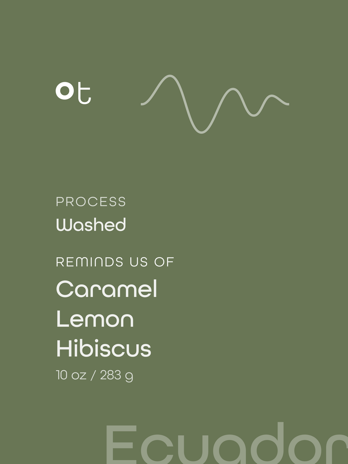 Green package label with white text reading 'ot', 'PROCESS Washed', 'REMINDS US OF Caramel Lemon Hibiscus', and '10 oz / 283 g'. A faint 'Ecuador' watermark appears at the bottom right.
